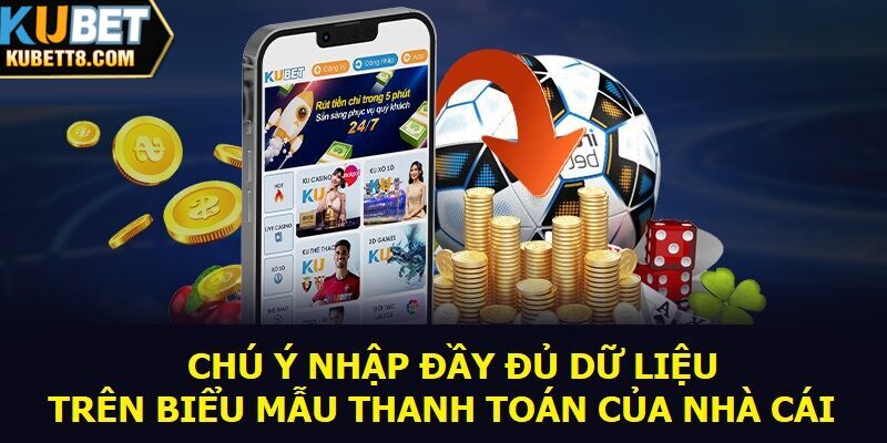Hướng Dẫn Rút Tiền KUBET Chỉ Với 4 Bước Đơn Giản Chú ý nhập đầy đủ dữ liệu trên biểu mẫu thanh toán của nhà cái