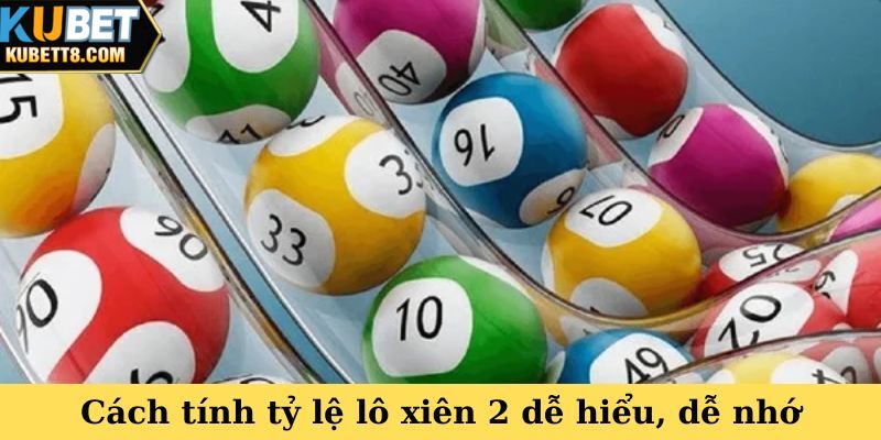 Cách tính tỷ lệ lô xiên 2 dễ hiểu, dễ nhớ