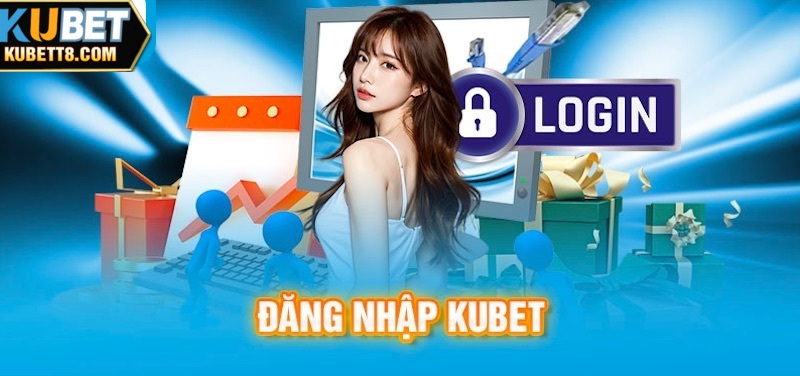 Đăng Nhập Kubet - Hướng Dẫn Chi Tiết Và Lưu Ý Quan Trọng Truy cập link chính thức