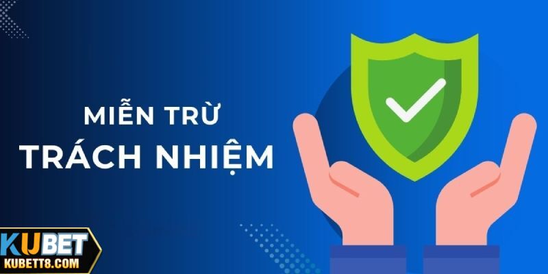 Miễn Trừ Trách Nhiệm Kubet - Thông Tin Mới Cần Tham Khảo Giới thiệu về chính sách miễn trừ trách nhiệm Kubet